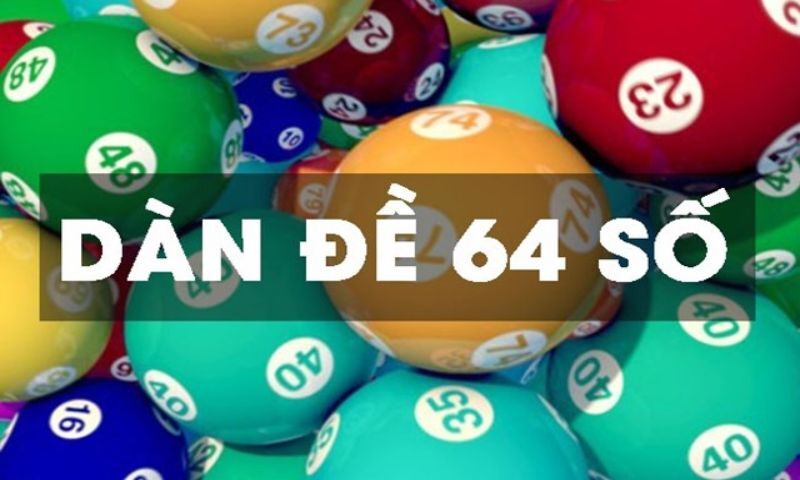 Tạo dàn đề 64 bất bại đánh quanh năm